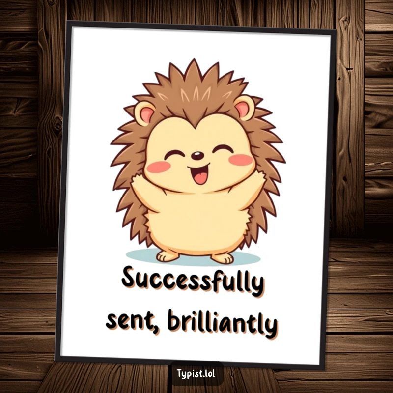 Funny digital art print of a happy hedgehog with a triumphant expression after hitting send, perfect for decor.