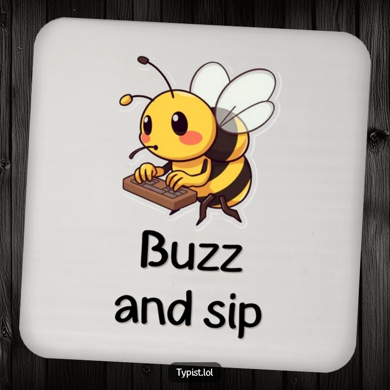 Funny bee drink coaster with a busy bee typing rapidly on a keyboard, using its tiny stinger.