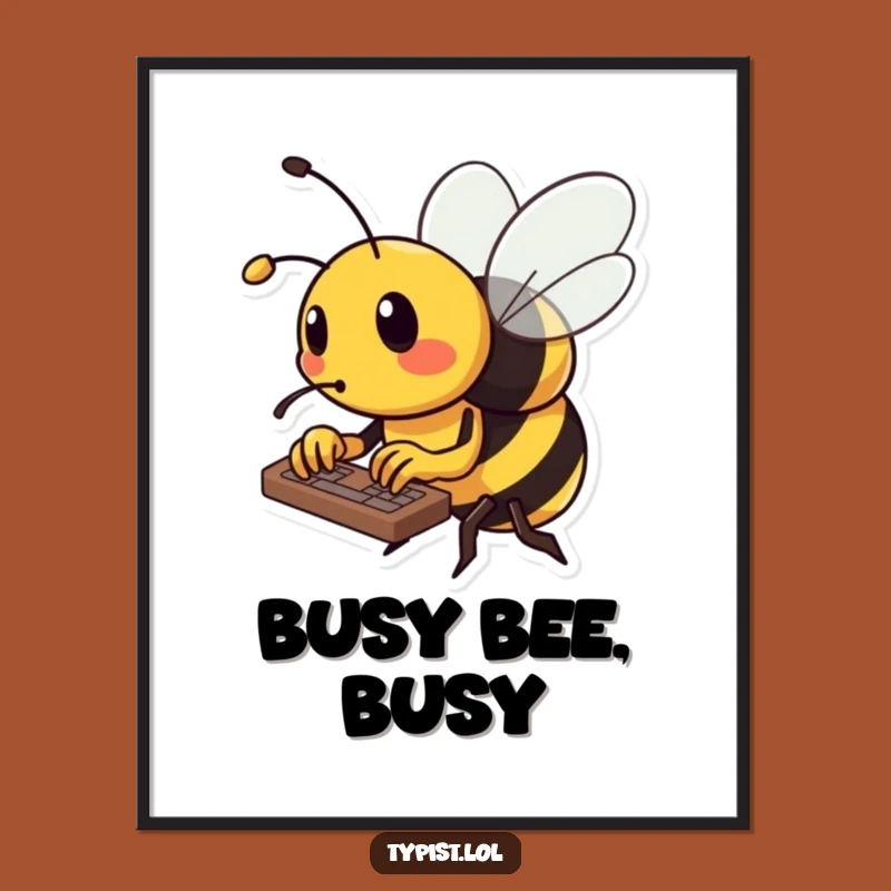 Funny Bee Poster: Busy Insect Typing, Hilarious Wall Art for a Humorous Funny Gift