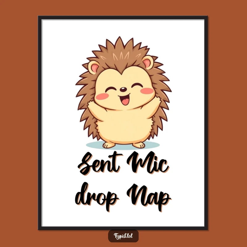Funny Hedgehog Send Poster - Triumphant Achievement Wall Art Gift
