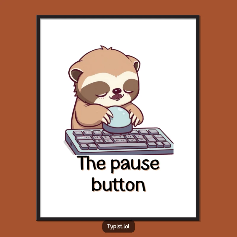 Funny Sloth Button Poster: Hilarious Wall Art for Slow Living Enthusiasts