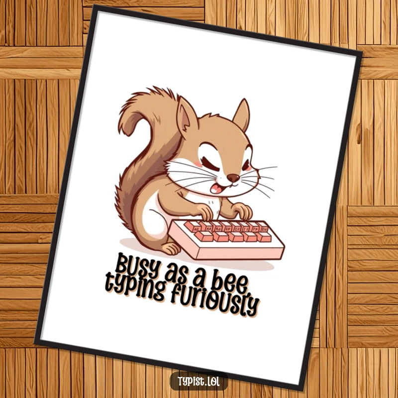 Funny Free Printable Wall Art: A squirrel with all paws typing furiously on a tiny keyboard, capturing deadline stress in a humorous way.