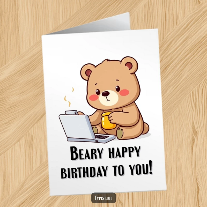 Funny Free Printable Birthday Card: A determined bear typing with one paw, holding a honey jar, celebrating a birthday sweetly.
