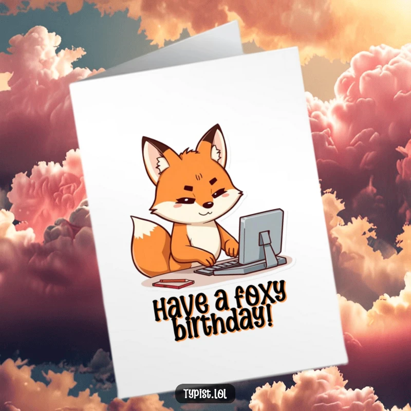 Funny Free Printable Birthday Card showing a happy fox typing intensely with one brow furrowed in deep concentration.
