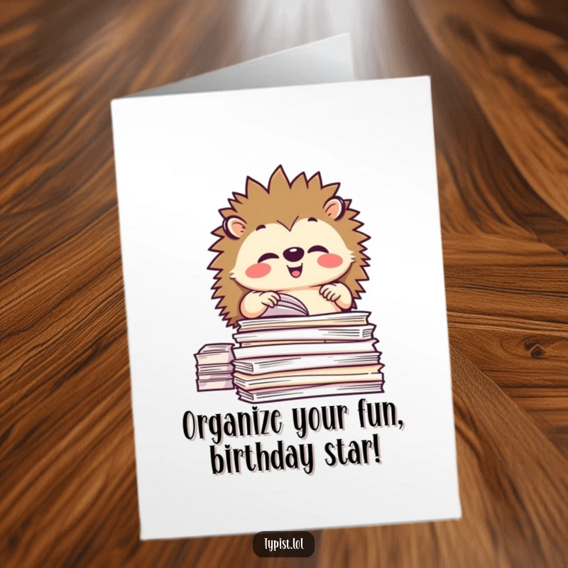 Funny Free Printable Birthday Card: Happy hedgehog carefully stacking papers, a funny take on office organization downloadable.