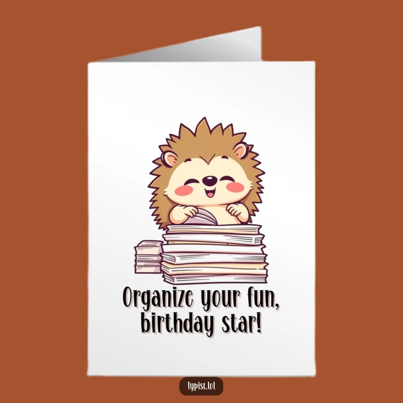 Free Printable Hedgehog Birthday Card: Organized Chaos Funny Office Humor Downloadable Gift