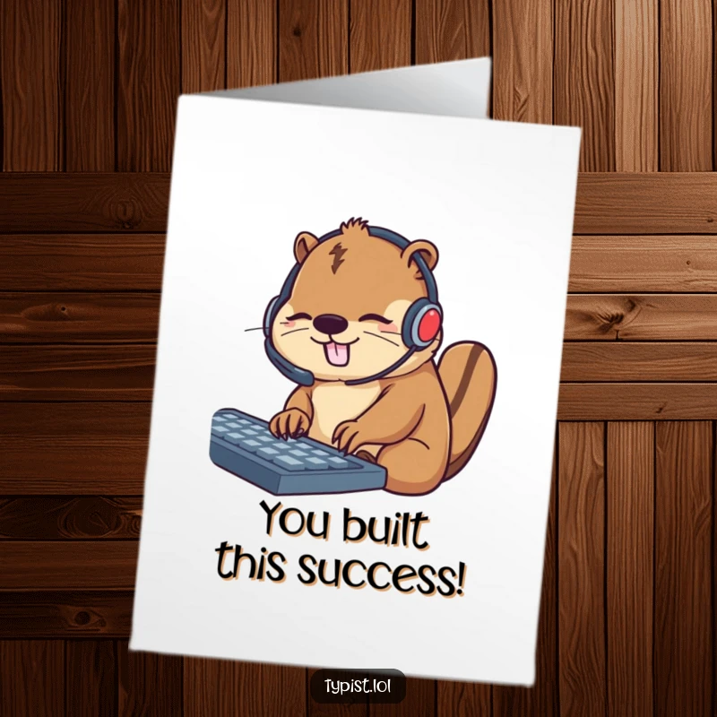 Funny Free Printable Congrats Card: A beaver in a headset taps keys with enthusiasm, celebrating a job well done.