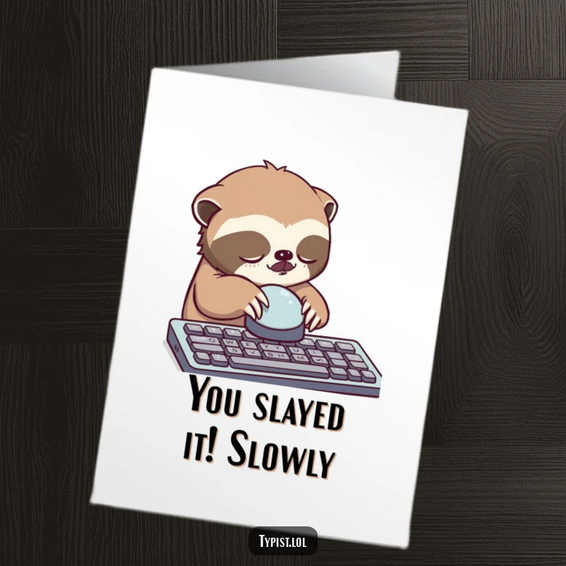Funny Free Printable Congratulations Card: A tired sloth painstakingly hitting one big keyboard key, celebrating success slowly, downloadable art.