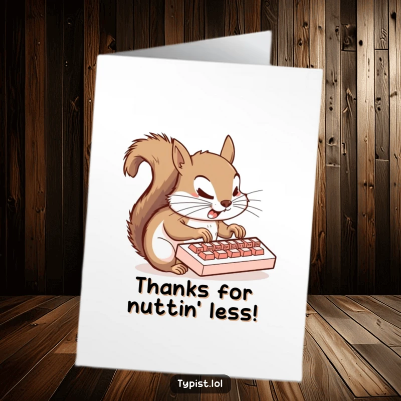 Funny Free Printable Thank You Card: A frantic squirrel typing rapidly on a small keyboard, showing earnest thanks with panic.