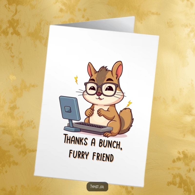 Funny Free Printable Thank You Card: Spectacled squirrel typing rapidly, a blur of appreciation for your kindness, print it now.