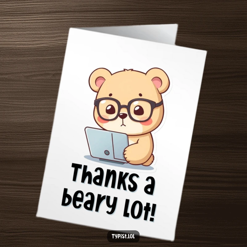 Funny Free Printable Thank You Card: Small bear wearing reading glasses, intently focusing on a screen, conveying deep thanks.