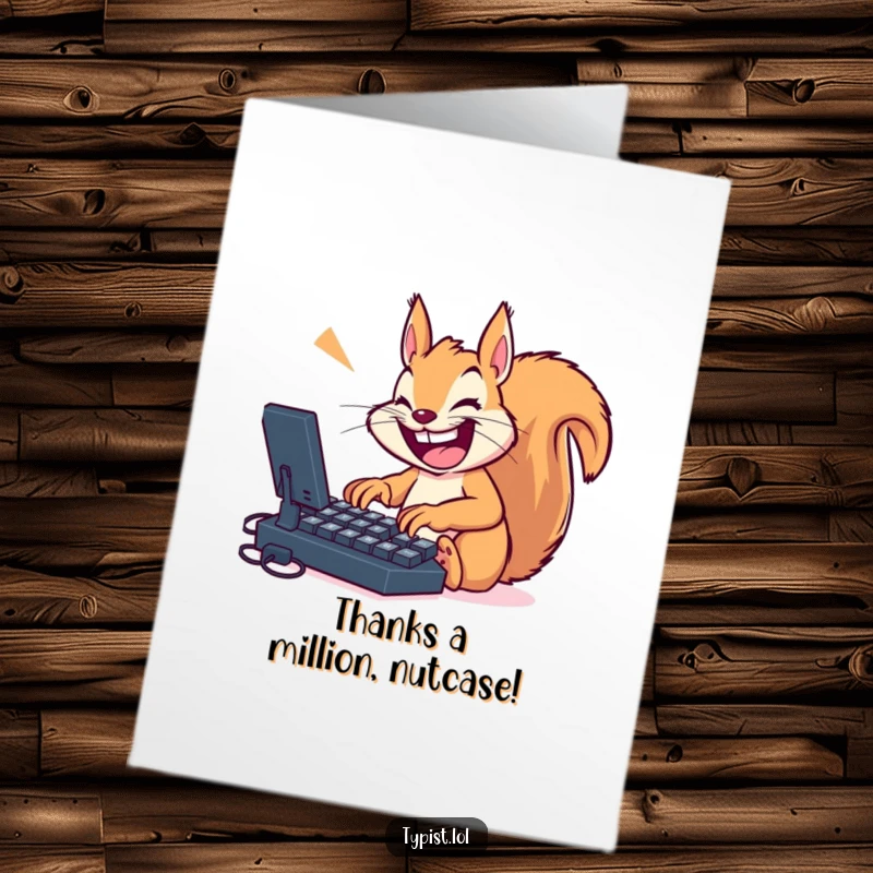 Funny Free Printable Thank You Card: A smiling squirrel types with frantic energy on a colossal keyboard.
