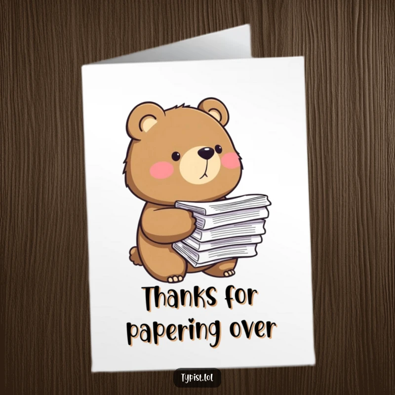 Funny Free Printable Thank You Card: Determined bear holding a large stack of papers, symbolizing abundant thanks.